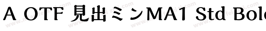 A OTF 見出ミンMA1 Std Bold字体转换